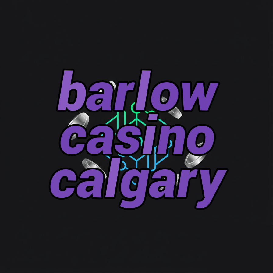 barlow casino calgary